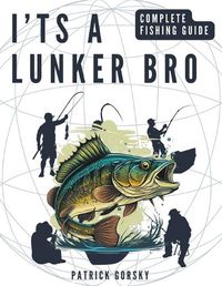 Cover image for I'ts a Lunker Bro - Complete Fishing Guide