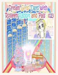 Cover image for Dream Girls' Days with Rolleen Rabbit and Pals 2023