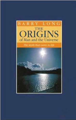 Cover image for The Origins of Man and the Universe: The Myth That Came to Life