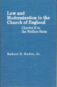 Cover image for Law and Modernization in the Church of England: Charles II to the Welfare State