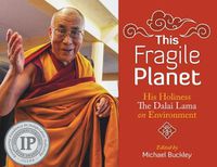Cover image for This Fragile Planet: His Holiness the Dalai Lama on Environment