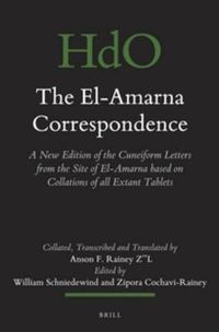 Cover image for The El-Amarna Correspondence (2 vol. set): A New Edition of the Cuneiform Letters from the Site of El-Amarna based on Collations of all Extant Tablets