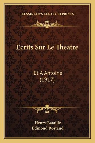 Ecrits Sur Le Theatre: Et a Antoine (1917)