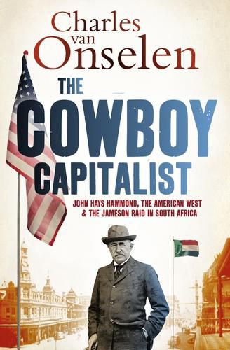 Cover image for The Cowboy Capitalist: John Hays Hammond, the American West, and the Jameson Raid in South Africa