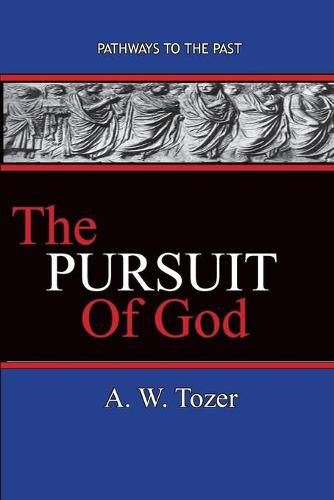 Cover image for The Pursuit of God: Pathways To The Past