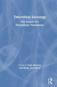Cover image for Theoretical Sociology: The Future of a Disciplinary Foundation