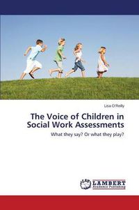 Cover image for The Voice of Children in Social Work Assessments