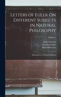 Cover image for Letters of Euler On Different Subjects in Natural Philosophy