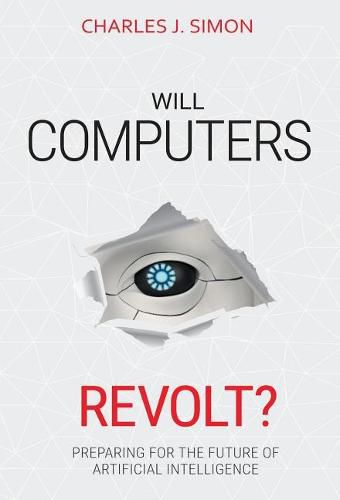 Cover image for Will Computers Revolt?: Preparing for the Future of Artificial Intelligence