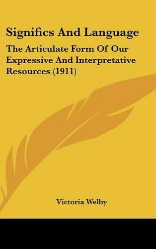 Cover image for Significs and Language: The Articulate Form of Our Expressive and Interpretative Resources (1911)