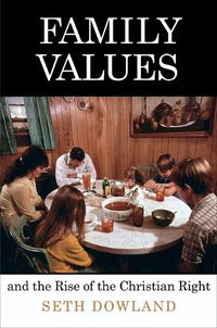 Cover image for Family Values and the Rise of the Christian Right