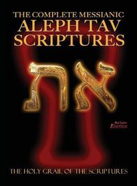 Cover image for The Complete Messianic Aleph Tav Scriptures Modern-Hebrew Large Print Red Letter Edition Study Bible (Updated 2nd Edition)