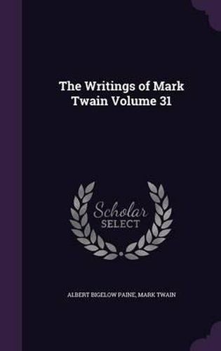 Cover image for The Writings of Mark Twain Volume 31