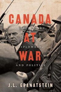 Cover image for Canada at War: Conscription, Diplomacy, and Politics