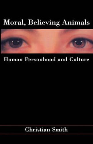 Cover image for Moral, Believing Animals: Human Personhood and Culture