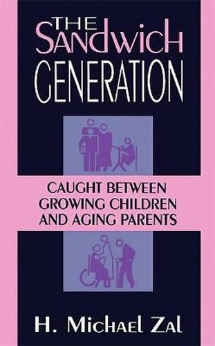 Cover image for The Sandwich Generation: Caught between Growing Children and Aging Parents