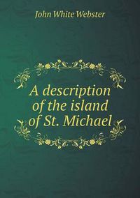 Cover image for A description of the island of St. Michael