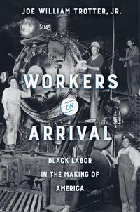 Cover image for Workers on Arrival: Black Labor in the Making of America