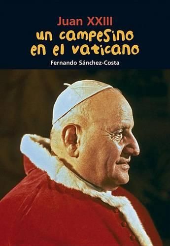 Cover image for Un Campesino En El Vaticano: Juan XXIII