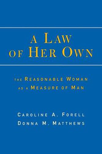 Cover image for A Law of Her Own: The Reasonable Woman as a Measure of Man