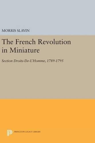 Cover image for The French Revolution in Miniature: Section Droits-De-L'Homme, 1789-1795