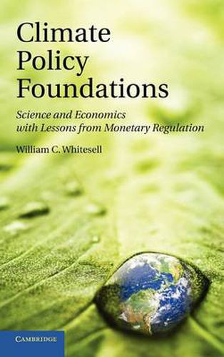 Cover image for Climate Policy Foundations: Science and Economics with Lessons from Monetary Regulation