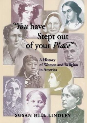 Cover image for You Have Stept out of Your Place: A History of Women and Religion in America