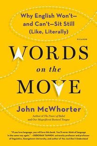 Cover image for Words on the Move: Why English Won't - And Can't - Sit Still (Like, Literally)