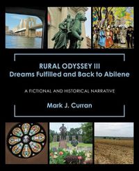 Cover image for Rural Odyssey Iii Dreams Fulfilled and Back to Abilene: A Fictional and Historical Narrative