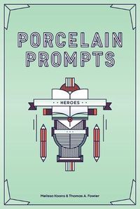 Cover image for Porcelain Prompts: Heroes