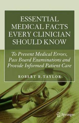 Essential Medical Facts Every Clinician Should Know: To Prevent Medical Errors, Pass Board Examinations and Provide Informed Patient Care