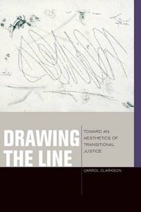 Cover image for Drawing the Line: Toward an Aesthetics of Transitional Justice