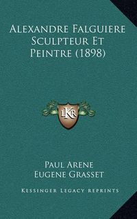 Cover image for Alexandre Falguiere Sculpteur Et Peintre (1898)