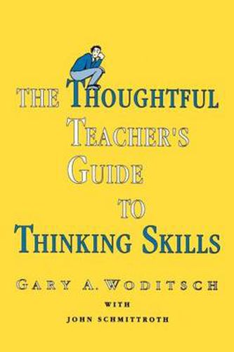Cover image for The Thoughtful Teacher's Guide to Thinking Skills