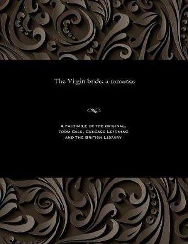 The Virgin Bride: A Romance