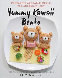 Cover image for Yummy Kawaii Bento: Preparing Adorable Meals for Adorable Kids