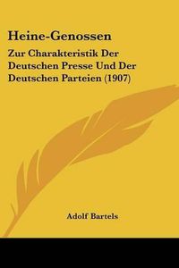 Cover image for Heine-Genossen: Zur Charakteristik Der Deutschen Presse Und Der Deutschen Parteien (1907)