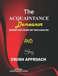 Cover image for The Acquaintance Demeanor and Crush Approach