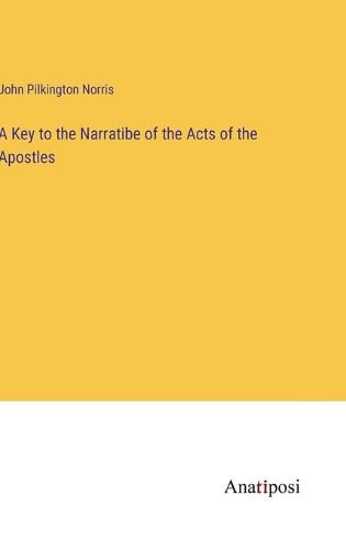 Cover image for A Key to the Narratibe of the Acts of the Apostles