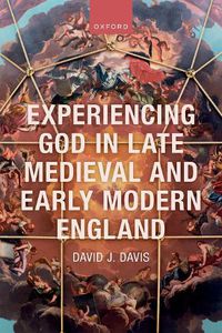 Cover image for Experiencing God in Late Medieval and Early Modern England