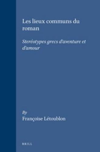Cover image for Les lieux communs du roman: Stereotypes grecs d'aventure et d'amour
