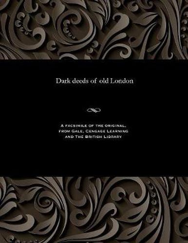 Cover image for Dark Deeds of Old London