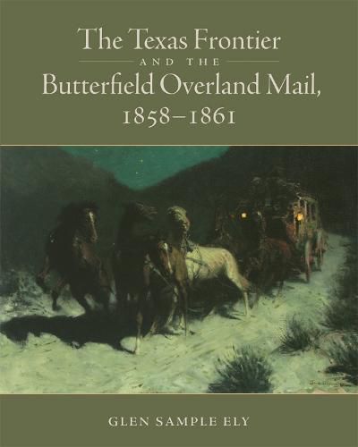 Cover image for The Texas Frontier and the Butterfield Overland Mail, 1858-1861