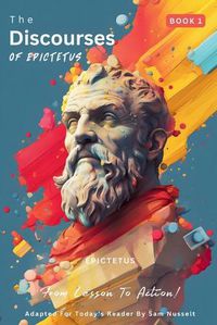 Cover image for The Discourses of Epictetus (Book 1) - From Lesson To Action!