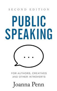 Cover image for Public Speaking for Authors, Creatives and Other Introverts: Second Edition