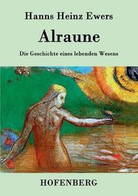 Cover image for Alraune: Die Geschichte eines lebenden Wesens