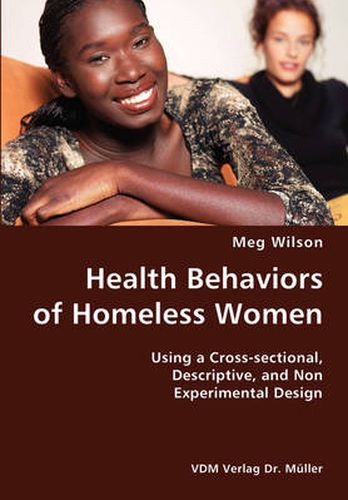 Cover image for Health Behaviors of Homeless Women- Using a Cross-sectional, Descriptive, and Non Experimental Design