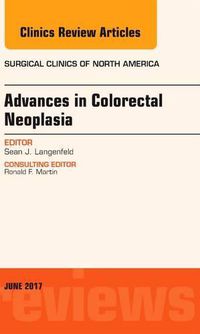 Cover image for Advances in Colorectal Neoplasia, An Issue of Surgical Clinics