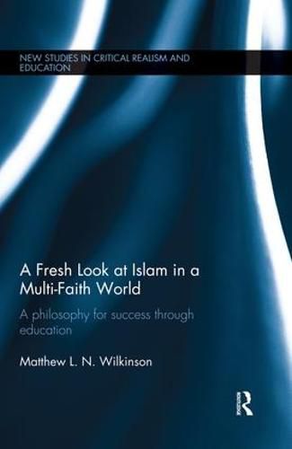 Cover image for A Fresh Look at Islam in a Multi-Faith World: A philosophy for success through education