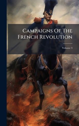 Cover image for Campaigns Of The French Revolution
